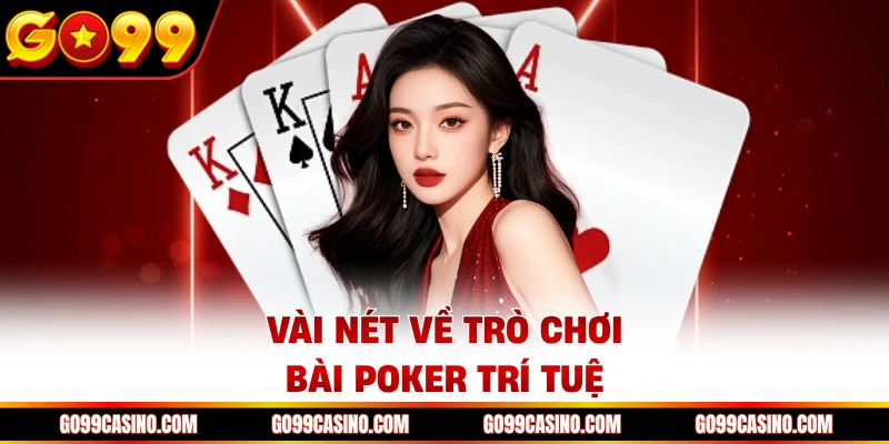 Vài nét về trò chơi bài poker trí tuệ